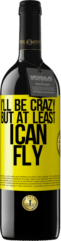 39,95 € 免费送货 | 红酒 RED版 MBE 预订 我会疯了，但至少我会飞 黄色标签. 可自定义的标签 预订 12 个月 收成 2016 Tempranillo
