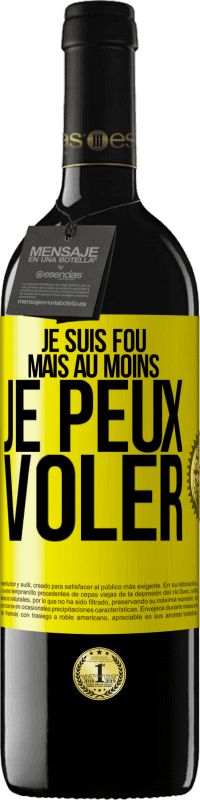 39,95 € Envoi gratuit | Vin rouge Édition RED MBE Réserve Je suis fou, mais au moins je peux voler Étiquette Jaune. Étiquette personnalisable Réserve 12 Mois Récolte 2015 Tempranillo