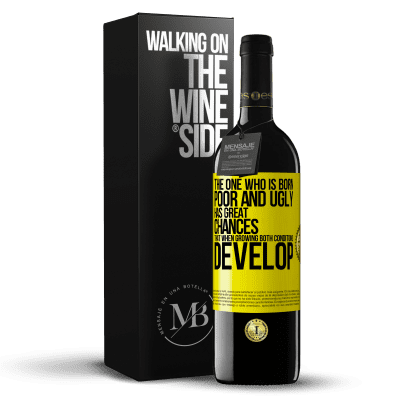 «The one who is born poor and ugly, has great chances that when growing ... both conditions develop» RED Edition MBE Reserve