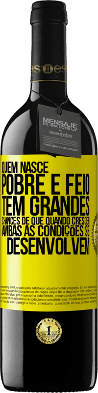 39,95 € Envio grátis | Vinho tinto Edição RED MBE Reserva Quem nasce pobre e feio, tem grandes chances de que quando crescer ... ambas as condições se desenvolvem Etiqueta Amarela. Etiqueta personalizável Reserva 12 Meses Colheita 2016 Tempranillo