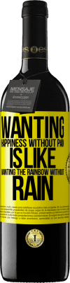 39,95 € Free Shipping | Red Wine RED Edition MBE Reserve Wanting happiness without pain is like wanting the rainbow without rain Yellow Label. Customizable label Reserve 12 Months Harvest 2015 Tempranillo