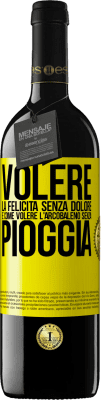 39,95 € Spedizione Gratuita | Vino rosso Edizione RED MBE Riserva Volere la felicità senza dolore è come volere l'arcobaleno senza pioggia Etichetta Gialla. Etichetta personalizzabile Riserva 12 Mesi Raccogliere 2014 Tempranillo