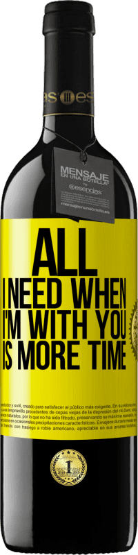 39,95 € Free Shipping | Red Wine RED Edition MBE Reserve All I need when I'm with you is more time Yellow Label. Customizable label Reserve 12 Months Harvest 2014 Tempranillo