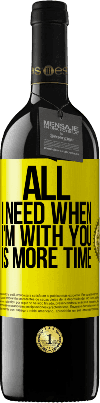 39,95 € Free Shipping | Red Wine RED Edition MBE Reserve All I need when I'm with you is more time Yellow Label. Customizable label Reserve 12 Months Harvest 2015 Tempranillo