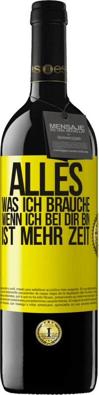 39,95 € Kostenloser Versand | Rotwein RED Ausgabe MBE Reserve Alles, was ich brauche, wenn ich bei dir bin, ist mehr Zeit Gelbes Etikett. Anpassbares Etikett Reserve 12 Monate Ernte 2015 Tempranillo