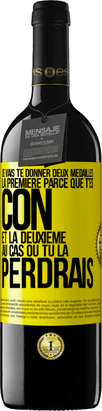 39,95 € Envoi gratuit | Vin rouge Édition RED MBE Réserve Je vais te donner deux médailles: la première parce que t'es con et la deuxième au cas où tu la perdrais Étiquette Jaune. Étiquette personnalisable Réserve 12 Mois Récolte 2015 Tempranillo