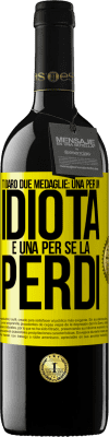 39,95 € Spedizione Gratuita | Vino rosso Edizione RED MBE Riserva Ti darò due medaglie: una per un idiota e una per se la perdi Etichetta Gialla. Etichetta personalizzabile Riserva 12 Mesi Raccogliere 2015 Tempranillo