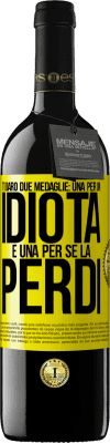 39,95 € Spedizione Gratuita | Vino rosso Edizione RED MBE Riserva Ti darò due medaglie: una per un idiota e una per se la perdi Etichetta Gialla. Etichetta personalizzabile Riserva 12 Mesi Raccogliere 2016 Tempranillo