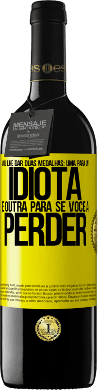 39,95 € Envio grátis | Vinho tinto Edição RED MBE Reserva Vou lhe dar duas medalhas: uma para um idiota e outra para se você a perder Etiqueta Amarela. Etiqueta personalizável Reserva 12 Meses Colheita 2015 Tempranillo