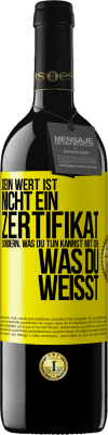 39,95 € Kostenloser Versand | Rotwein RED Ausgabe MBE Reserve Dein Wert ist nicht ein Zertifikat, sondern, was du tun kannst mit dem, was du weißt Gelbes Etikett. Anpassbares Etikett Reserve 12 Monate Ernte 2015 Tempranillo