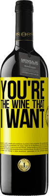 39,95 € Free Shipping | Red Wine RED Edition MBE Reserve You're the wine that I want Yellow Label. Customizable label Reserve 12 Months Harvest 2015 Tempranillo