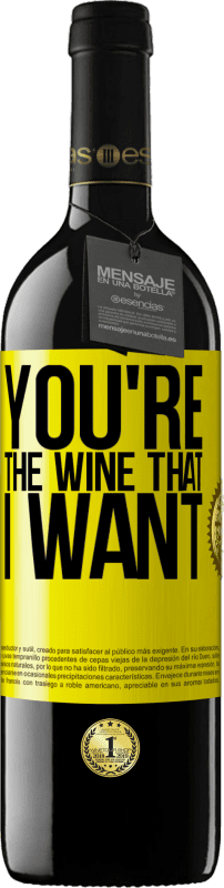 39,95 € Free Shipping | Red Wine RED Edition MBE Reserve You're the wine that I want Yellow Label. Customizable label Reserve 12 Months Harvest 2016 Tempranillo