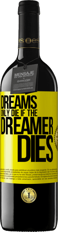 39,95 € Free Shipping | Red Wine RED Edition MBE Reserve Dreams only die if the dreamer dies Yellow Label. Customizable label Reserve 12 Months Harvest 2014 Tempranillo
