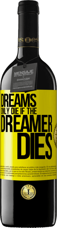 39,95 € Free Shipping | Red Wine RED Edition MBE Reserve Dreams only die if the dreamer dies Yellow Label. Customizable label Reserve 12 Months Harvest 2015 Tempranillo