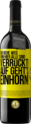 39,95 € Kostenloser Versand | Rotwein RED Ausgabe MBE Reserve Ich gehe weg von hier, alle sind verrückt! Auf geht's, Einhorn! Gelbes Etikett. Anpassbares Etikett Reserve 12 Monate Ernte 2014 Tempranillo