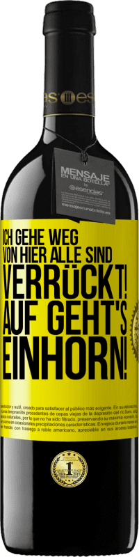 39,95 € Kostenloser Versand | Rotwein RED Ausgabe MBE Reserve Ich gehe weg von hier, alle sind verrückt! Auf geht's, Einhorn! Gelbes Etikett. Anpassbares Etikett Reserve 12 Monate Ernte 2015 Tempranillo