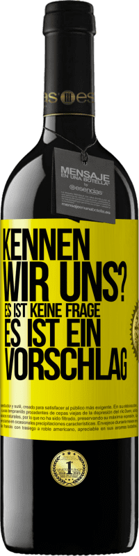 39,95 € Kostenloser Versand | Rotwein RED Ausgabe MBE Reserve Kennen wir uns? Es ist keine Frage, es ist ein Vorschlag Gelbes Etikett. Anpassbares Etikett Reserve 12 Monate Ernte 2015 Tempranillo