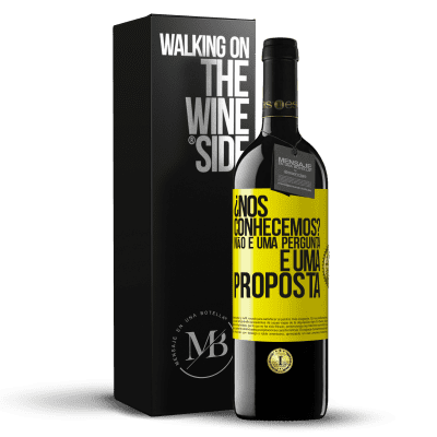 «¿Nos conhecemos? Não é uma pergunta, é uma proposta» Edição RED MBE Reserva