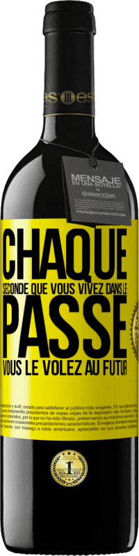 39,95 € Envoi gratuit | Vin rouge Édition RED MBE Réserve Chaque seconde que vous vivez dans le passé vous le volez au futur Étiquette Jaune. Étiquette personnalisable Réserve 12 Mois Récolte 2015 Tempranillo