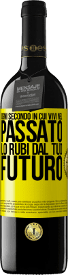 39,95 € Spedizione Gratuita | Vino rosso Edizione RED MBE Riserva Ogni secondo in cui vivi nel passato, lo rubi dal tuo futuro Etichetta Gialla. Etichetta personalizzabile Riserva 12 Mesi Raccogliere 2015 Tempranillo