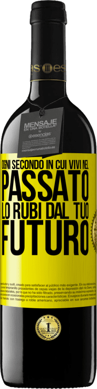 39,95 € Spedizione Gratuita | Vino rosso Edizione RED MBE Riserva Ogni secondo in cui vivi nel passato, lo rubi dal tuo futuro Etichetta Gialla. Etichetta personalizzabile Riserva 12 Mesi Raccogliere 2015 Tempranillo