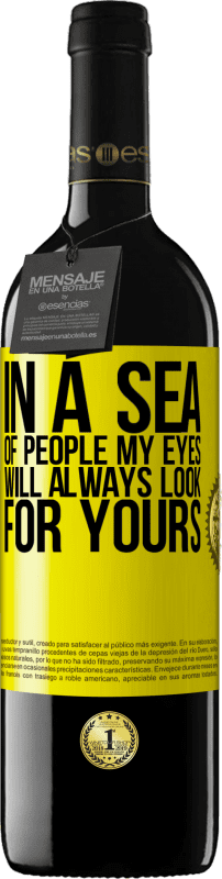 39,95 € 送料無料 | 赤ワイン REDエディション MBE 予約する 人の海では、私の目はいつもあなたの目を探す 黄色のラベル. カスタマイズ可能なラベル 予約する 12 月 収穫 2014 Tempranillo