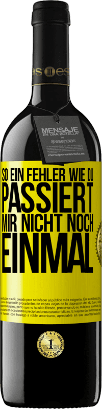 39,95 € Kostenloser Versand | Rotwein RED Ausgabe MBE Reserve So ein Fehler wie du passiert mir nicht noch einmal Gelbes Etikett. Anpassbares Etikett Reserve 12 Monate Ernte 2015 Tempranillo