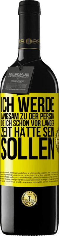 39,95 € Kostenloser Versand | Rotwein RED Ausgabe MBE Reserve Ich werde langsam zu der Person, die ich schon vor langer Zeit hätte sein sollen Gelbes Etikett. Anpassbares Etikett Reserve 12 Monate Ernte 2015 Tempranillo