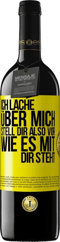 39,95 € Kostenloser Versand | Rotwein RED Ausgabe MBE Reserve Ich lache über mich, stell dir also vor, wie es mit dir steht Gelbes Etikett. Anpassbares Etikett Reserve 12 Monate Ernte 2015 Tempranillo