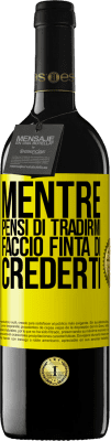 39,95 € Spedizione Gratuita | Vino rosso Edizione RED MBE Riserva Mentre pensi di tradirmi, faccio finta di crederti Etichetta Gialla. Etichetta personalizzabile Riserva 12 Mesi Raccogliere 2014 Tempranillo