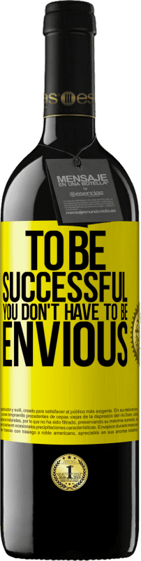 39,95 € Free Shipping | Red Wine RED Edition MBE Reserve To be successful you don't have to be envious Yellow Label. Customizable label Reserve 12 Months Harvest 2016 Tempranillo