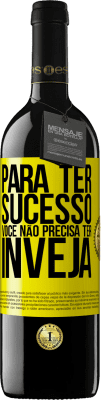 39,95 € Envio grátis | Vinho tinto Edição RED MBE Reserva Para ter sucesso, você não precisa ter inveja Etiqueta Amarela. Etiqueta personalizável Reserva 12 Meses Colheita 2016 Tempranillo
