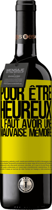 39,95 € Envoi gratuit | Vin rouge Édition RED MBE Réserve Pour être heureux, il faut avoir une mauvaise mémoire Étiquette Jaune. Étiquette personnalisable Réserve 12 Mois Récolte 2015 Tempranillo