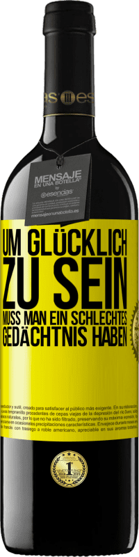 39,95 € Kostenloser Versand | Rotwein RED Ausgabe MBE Reserve Um glücklich zu sein, muss man ein schlechtes Gedächtnis haben Gelbes Etikett. Anpassbares Etikett Reserve 12 Monate Ernte 2015 Tempranillo