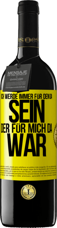 39,95 € Kostenloser Versand | Rotwein RED Ausgabe MBE Reserve Ich werde immer für den da sein, der für mich da war Gelbes Etikett. Anpassbares Etikett Reserve 12 Monate Ernte 2015 Tempranillo