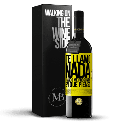 «Te llamo nada cuando me preguntan en qué pienso» Edición RED MBE Reserva