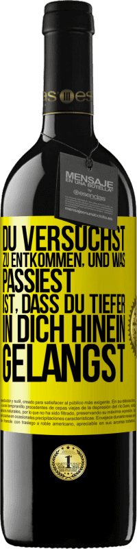 39,95 € Kostenloser Versand | Rotwein RED Ausgabe MBE Reserve Du versuchst, zu entkommen, und was passiest, ist, dass du tiefer in dich hinein gelangst Gelbes Etikett. Anpassbares Etikett Reserve 12 Monate Ernte 2015 Tempranillo