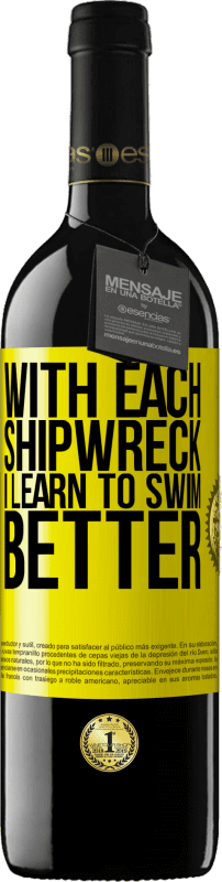 39,95 € Free Shipping | Red Wine RED Edition MBE Reserve With each shipwreck I learn to swim better Yellow Label. Customizable label Reserve 12 Months Harvest 2014 Tempranillo