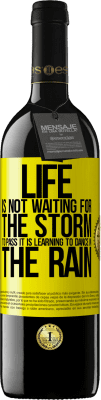 39,95 € Free Shipping | Red Wine RED Edition MBE Reserve Life is not waiting for the storm to pass. It is learning to dance in the rain Yellow Label. Customizable label Reserve 12 Months Harvest 2015 Tempranillo