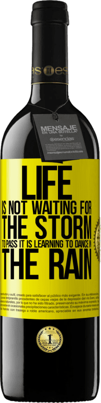 39,95 € Free Shipping | Red Wine RED Edition MBE Reserve Life is not waiting for the storm to pass. It is learning to dance in the rain Yellow Label. Customizable label Reserve 12 Months Harvest 2014 Tempranillo