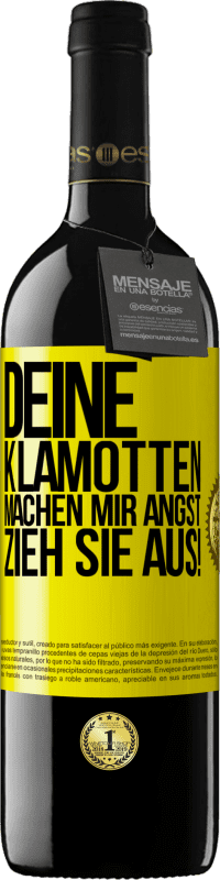 39,95 € Kostenloser Versand | Rotwein RED Ausgabe MBE Reserve Deine Klamotten machen mir Angst. Zieh sie aus! Gelbes Etikett. Anpassbares Etikett Reserve 12 Monate Ernte 2015 Tempranillo