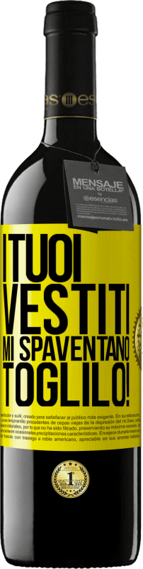 39,95 € Spedizione Gratuita | Vino rosso Edizione RED MBE Riserva I tuoi vestiti mi spaventano. Toglilo! Etichetta Gialla. Etichetta personalizzabile Riserva 12 Mesi Raccogliere 2015 Tempranillo