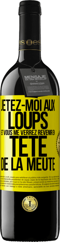 39,95 € Envoi gratuit | Vin rouge Édition RED MBE Réserve Jetez-moi aux loups et vous me verrez revenir en tête de la meute Étiquette Jaune. Étiquette personnalisable Réserve 12 Mois Récolte 2015 Tempranillo