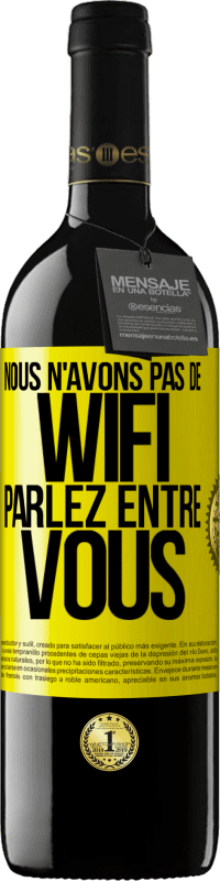 39,95 € Envoi gratuit | Vin rouge Édition RED MBE Réserve Nous n'avons pas de WiFi, parlez entre vous Étiquette Jaune. Étiquette personnalisable Réserve 12 Mois Récolte 2015 Tempranillo