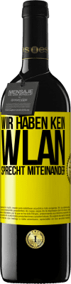 39,95 € Kostenloser Versand | Rotwein RED Ausgabe MBE Reserve Wir haben kein WLAN, sprecht miteinander Gelbes Etikett. Anpassbares Etikett Reserve 12 Monate Ernte 2016 Tempranillo