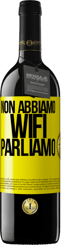 39,95 € Spedizione Gratuita | Vino rosso Edizione RED MBE Riserva Non abbiamo WiFi, parliamo Etichetta Gialla. Etichetta personalizzabile Riserva 12 Mesi Raccogliere 2015 Tempranillo