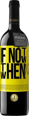 39,95 € 送料無料 | 赤ワイン REDエディション MBE 予約する If Not Now, then When? 黄色のラベル. カスタマイズ可能なラベル 予約する 12 月 収穫 2016 Tempranillo
