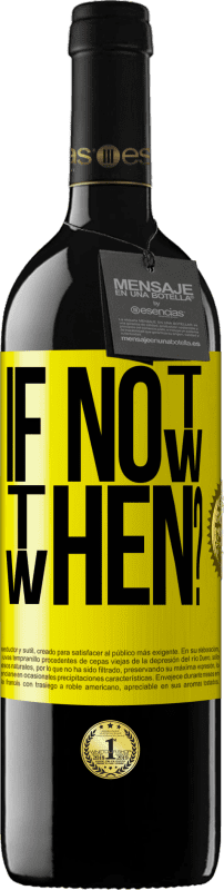 39,95 € 免费送货 | 红酒 RED版 MBE 预订 If Not Now, then When? 黄色标签. 可自定义的标签 预订 12 个月 收成 2016 Tempranillo