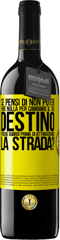 39,95 € Spedizione Gratuita | Vino rosso Edizione RED MBE Riserva Se pensi di non poter fare nulla per cambiare il tuo destino, perché guardi prima di attraversare la strada? Etichetta Gialla. Etichetta personalizzabile Riserva 12 Mesi Raccogliere 2015 Tempranillo