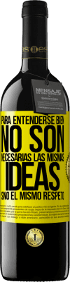 39,95 € Envío gratis | Vino Tinto Edición RED MBE Reserva Para entenderse bien no son necesarias las mismas ideas, sino el mismo respeto Etiqueta Amarilla. Etiqueta personalizable Reserva 12 Meses Cosecha 2016 Tempranillo